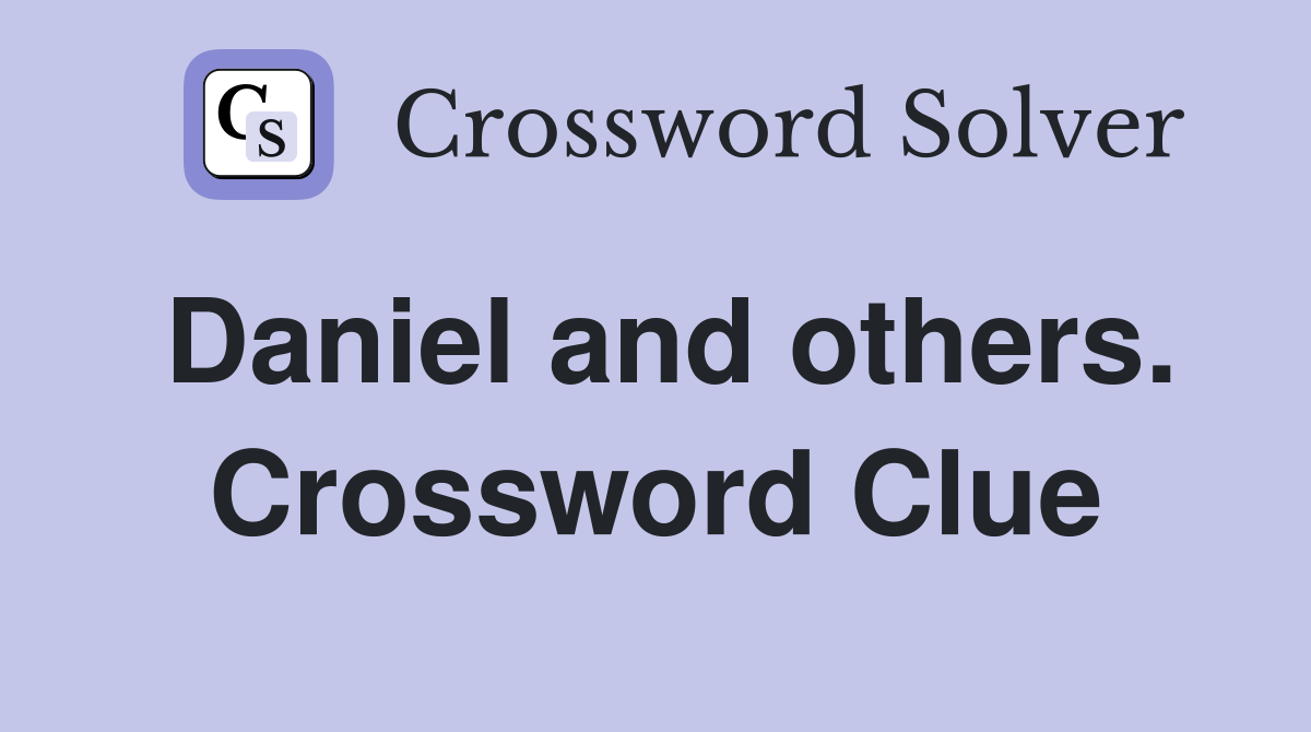 Daniel and others. Crossword Clue