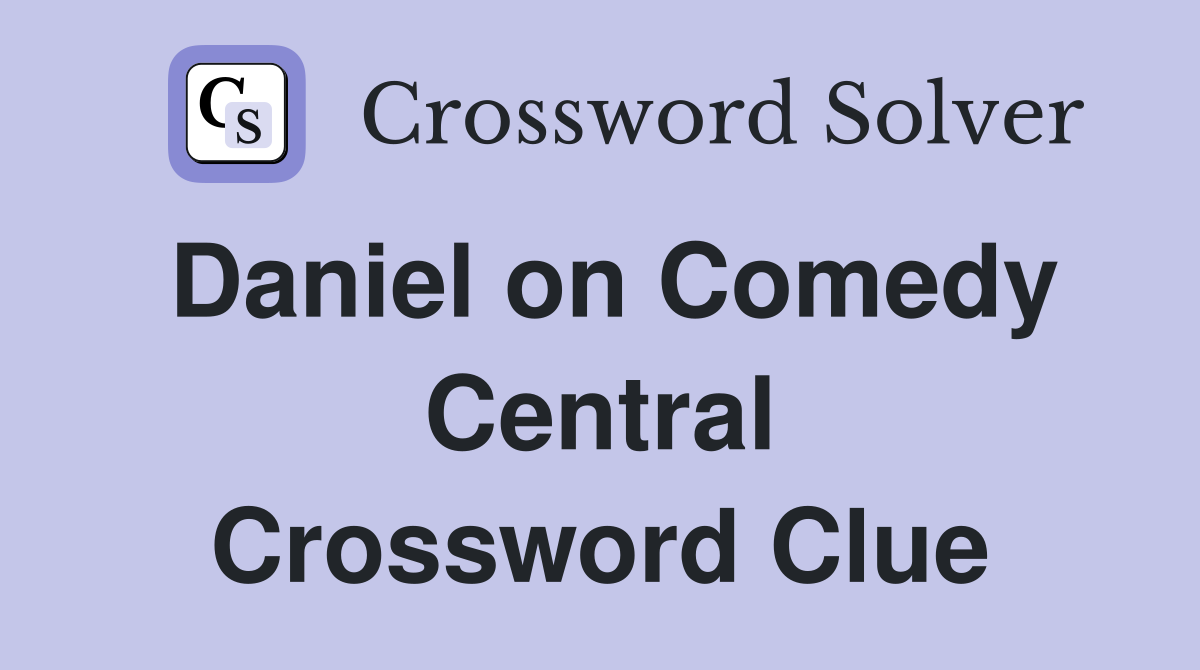 Daniel on Comedy Central Crossword Clue
