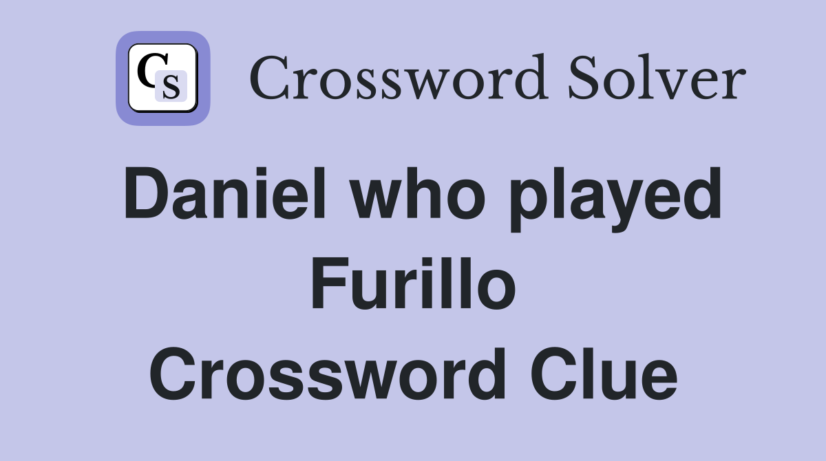 Daniel who played Furillo Crossword Clue