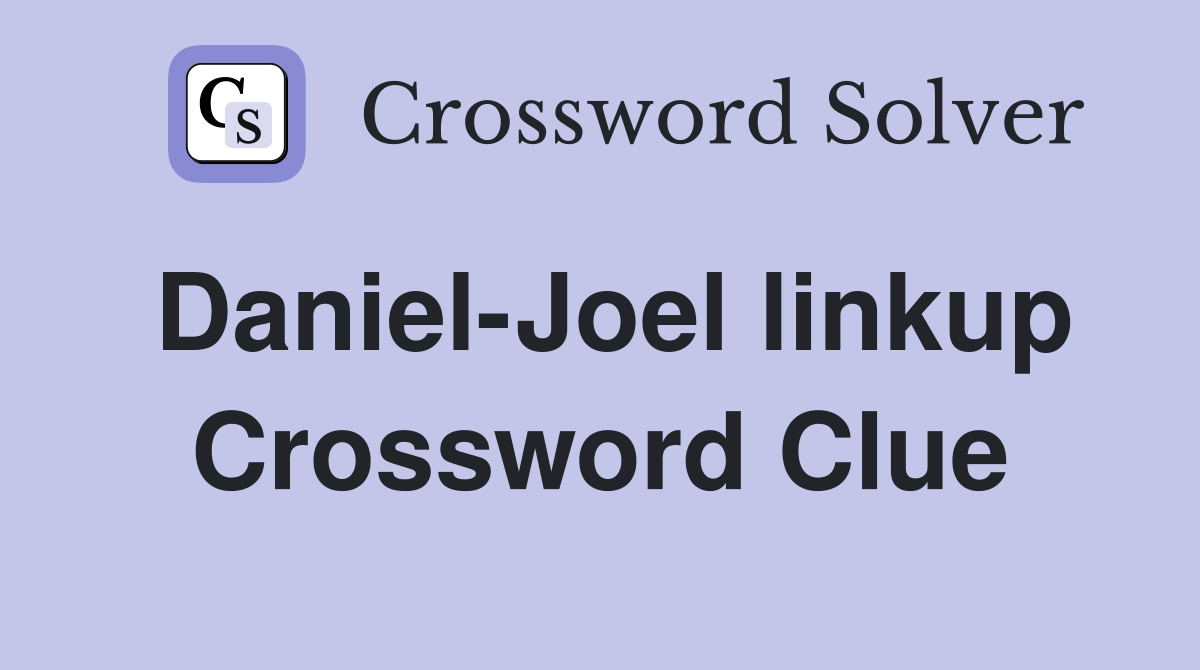 Daniel-Joel linkup Crossword Clue