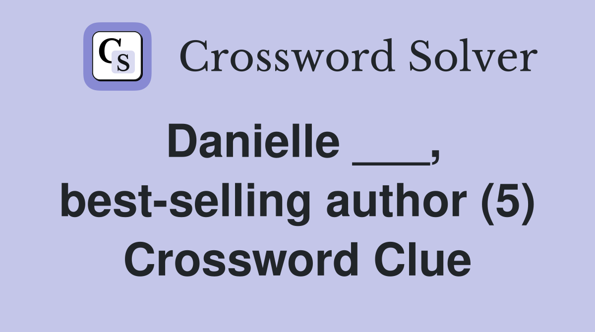 Danielle ___, best-selling author (5) Crossword Clue