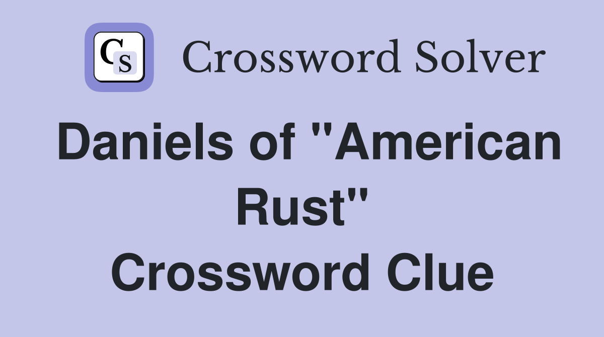 Daniels of "American Rust" Crossword Clue