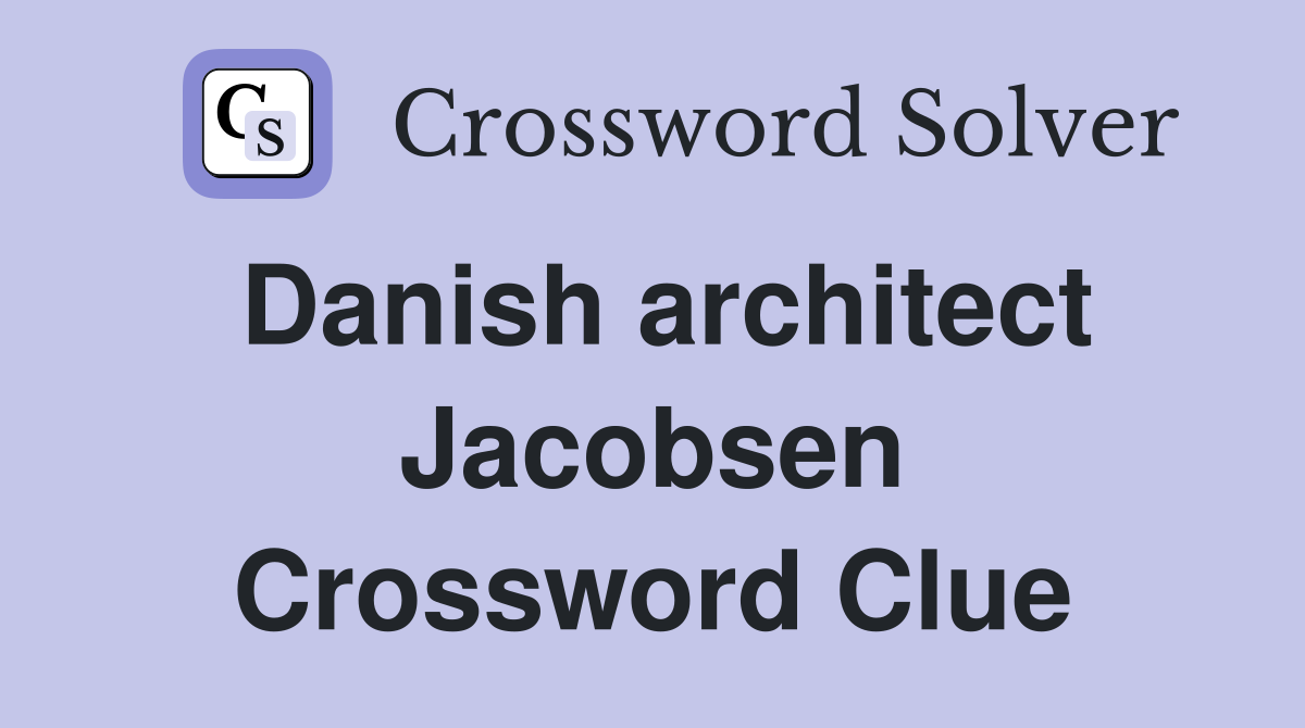 Danish architect Jacobsen Crossword Clue