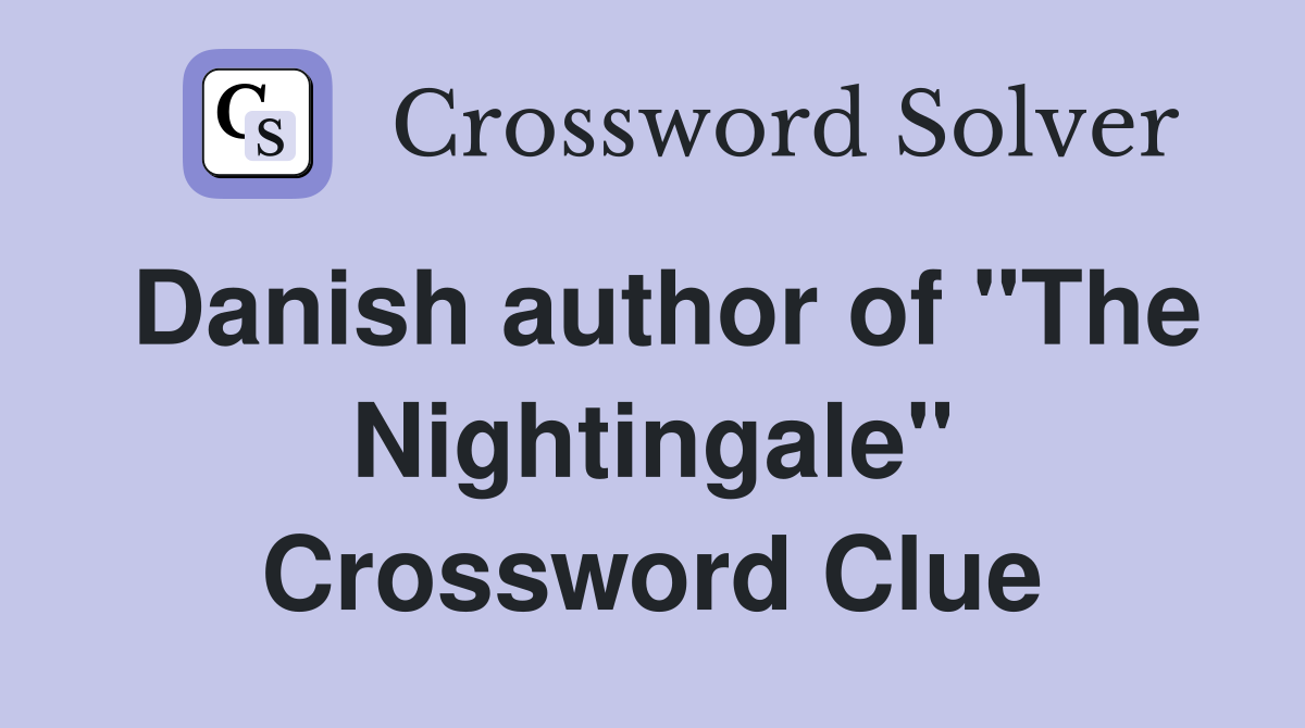 Danish author of "The Nightingale" Crossword Clue