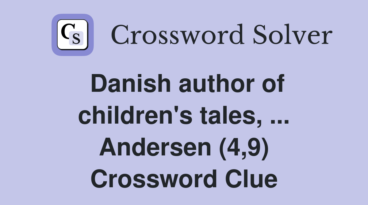 Danish author of children's tales, ... Andersen (4,9) Crossword Clue
