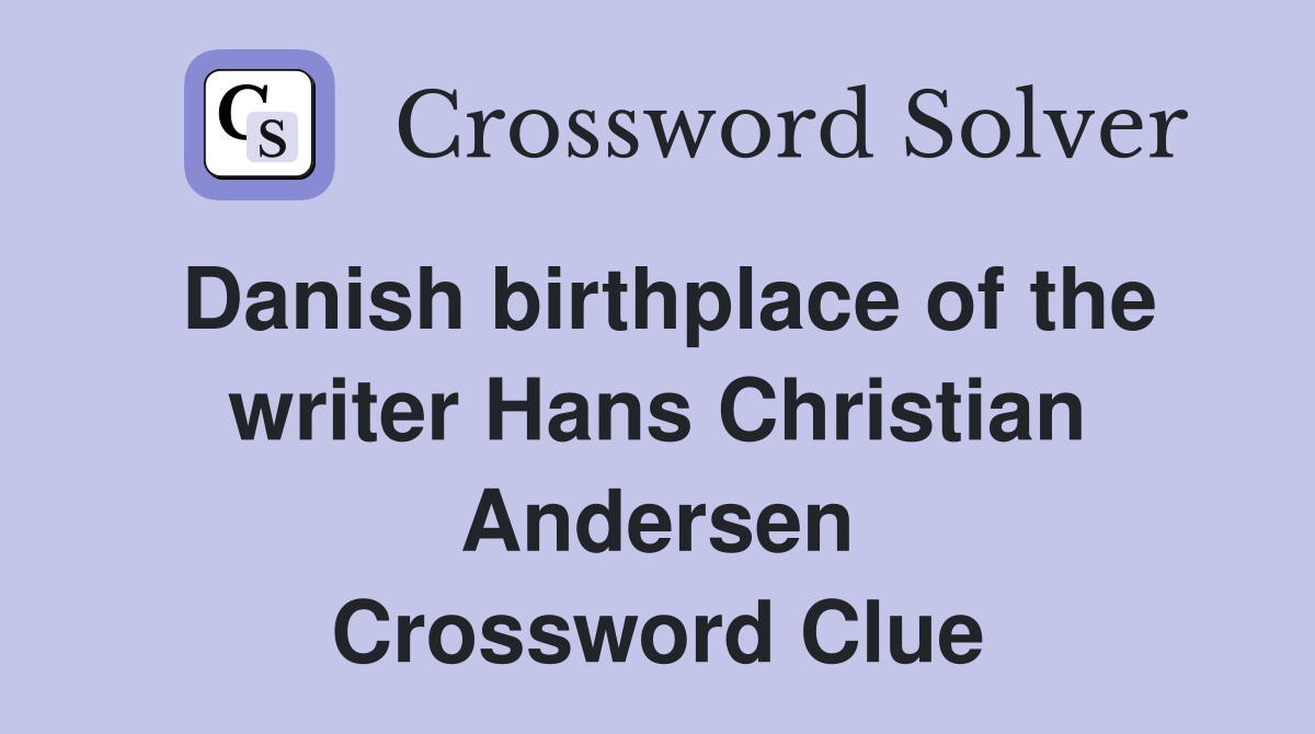 Danish birthplace of the writer Hans Christian Andersen Crossword Clue