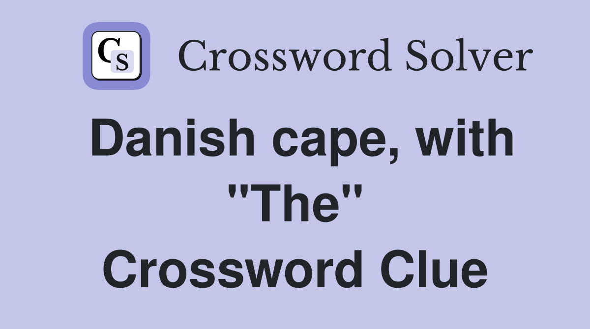Danish cape, with "The" Crossword Clue