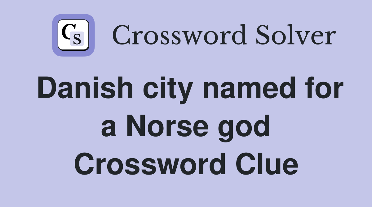 Danish city named for a Norse god Crossword Clue
