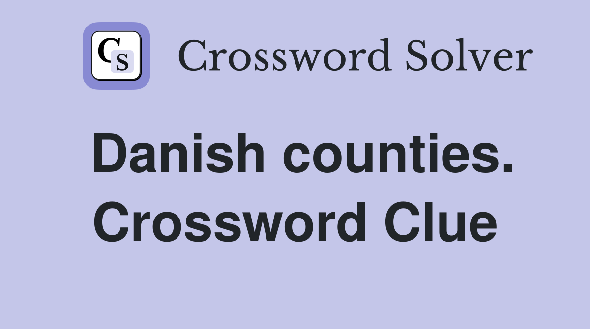 Danish counties. Crossword Clue