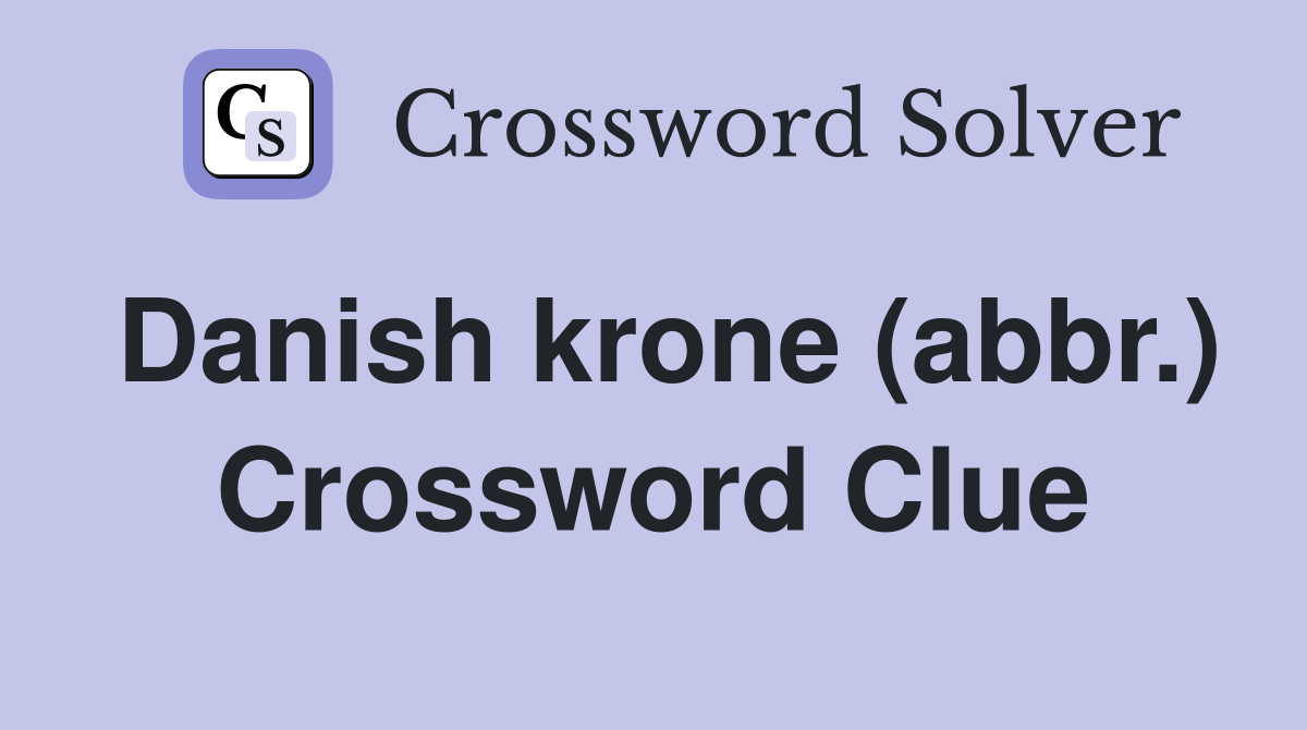 Danish krone (abbr.) Crossword Clue