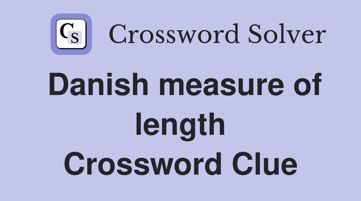 Danish measure of length Crossword Clue