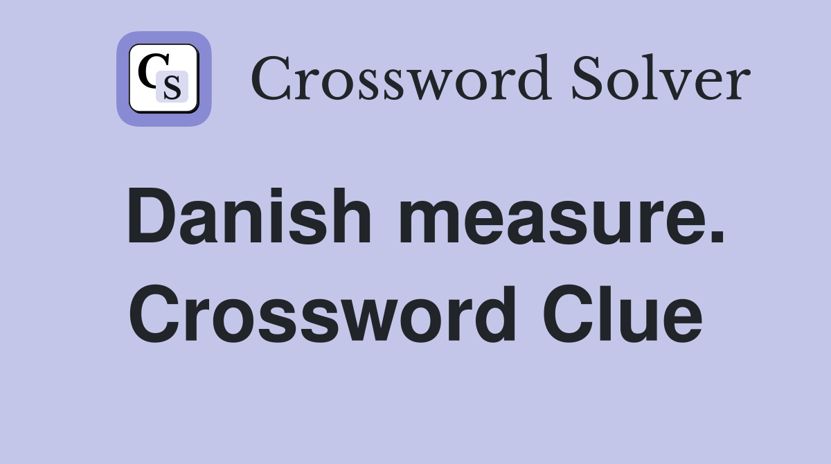 Danish measure. Crossword Clue