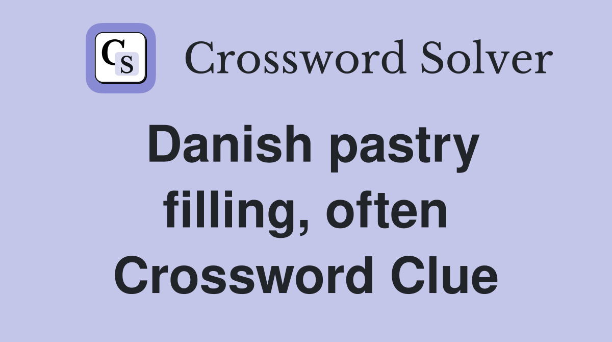 Danish pastry filling, often Crossword Clue