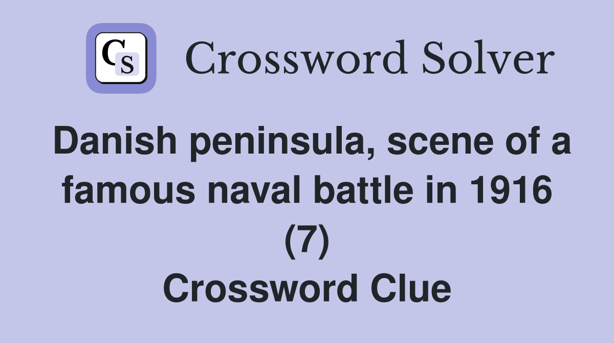 Danish peninsula, scene of a famous naval battle in 1916 (7) Crossword Clue