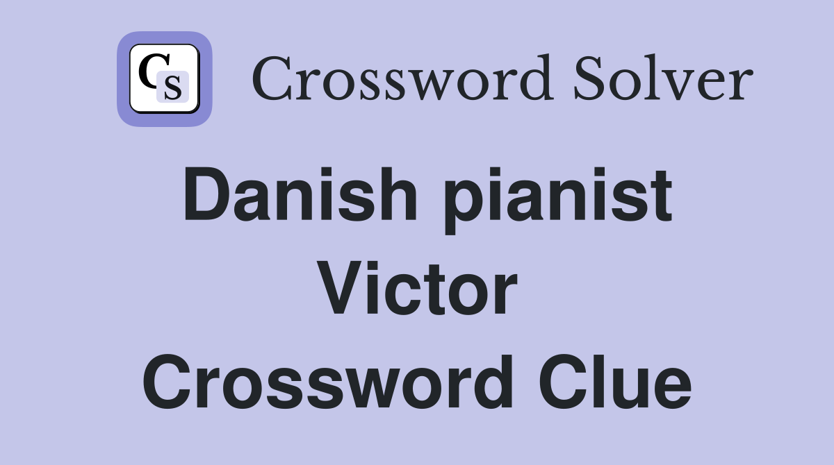 Danish pianist Victor Crossword Clue