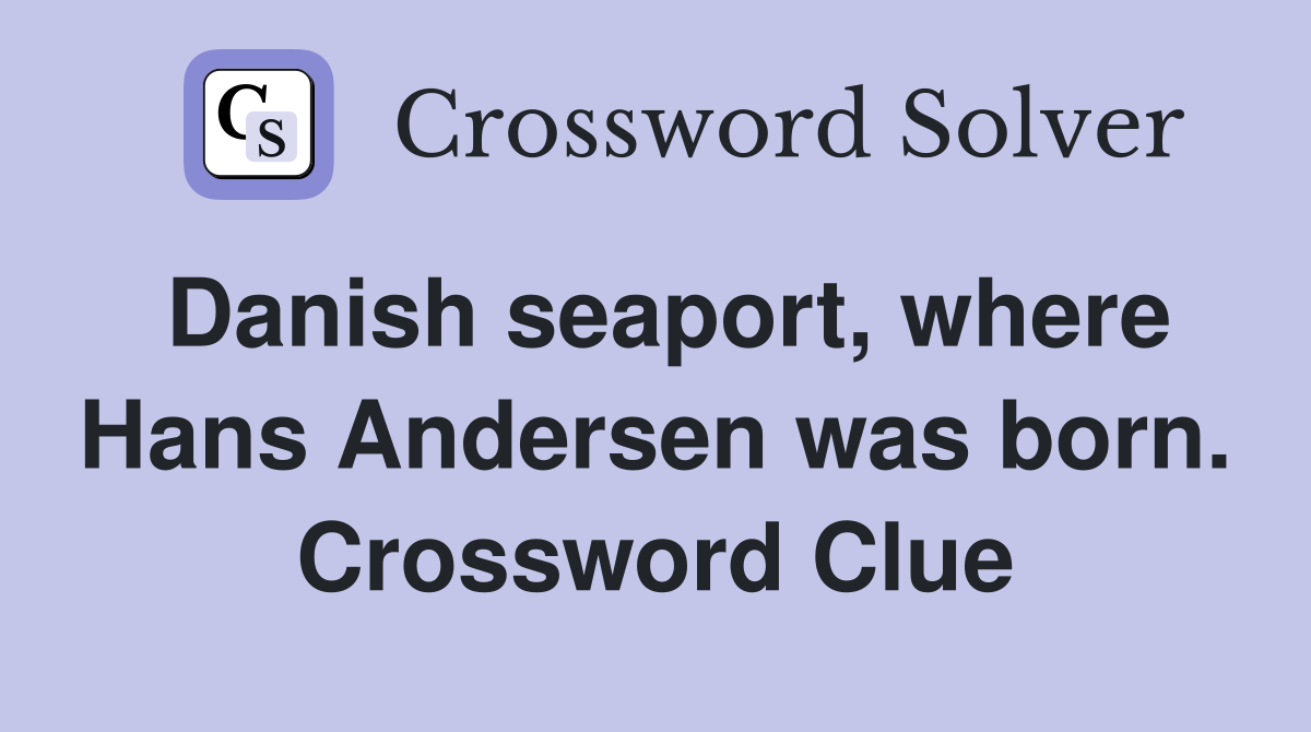 Danish seaport, where Hans Andersen was born. Crossword Clue