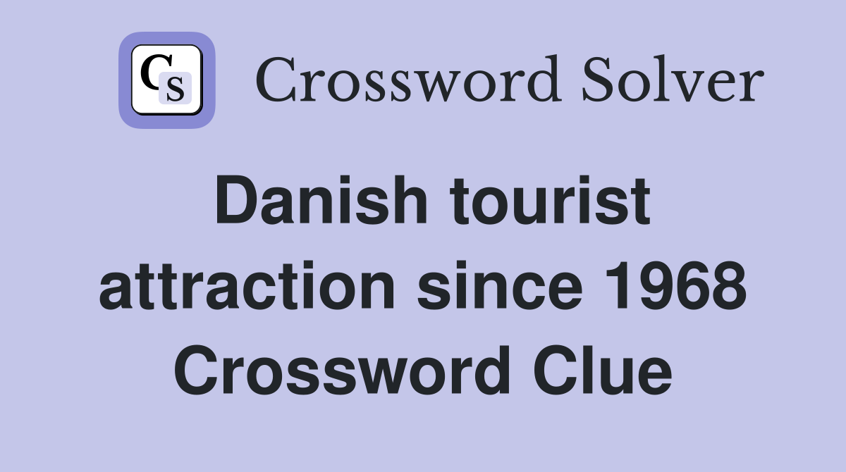Danish tourist attraction since 1968 Crossword Clue
