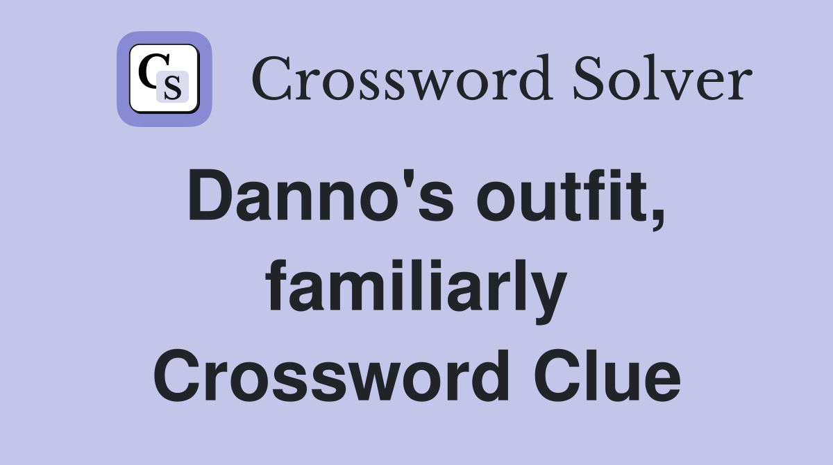 Danno's outfit, familiarly Crossword Clue