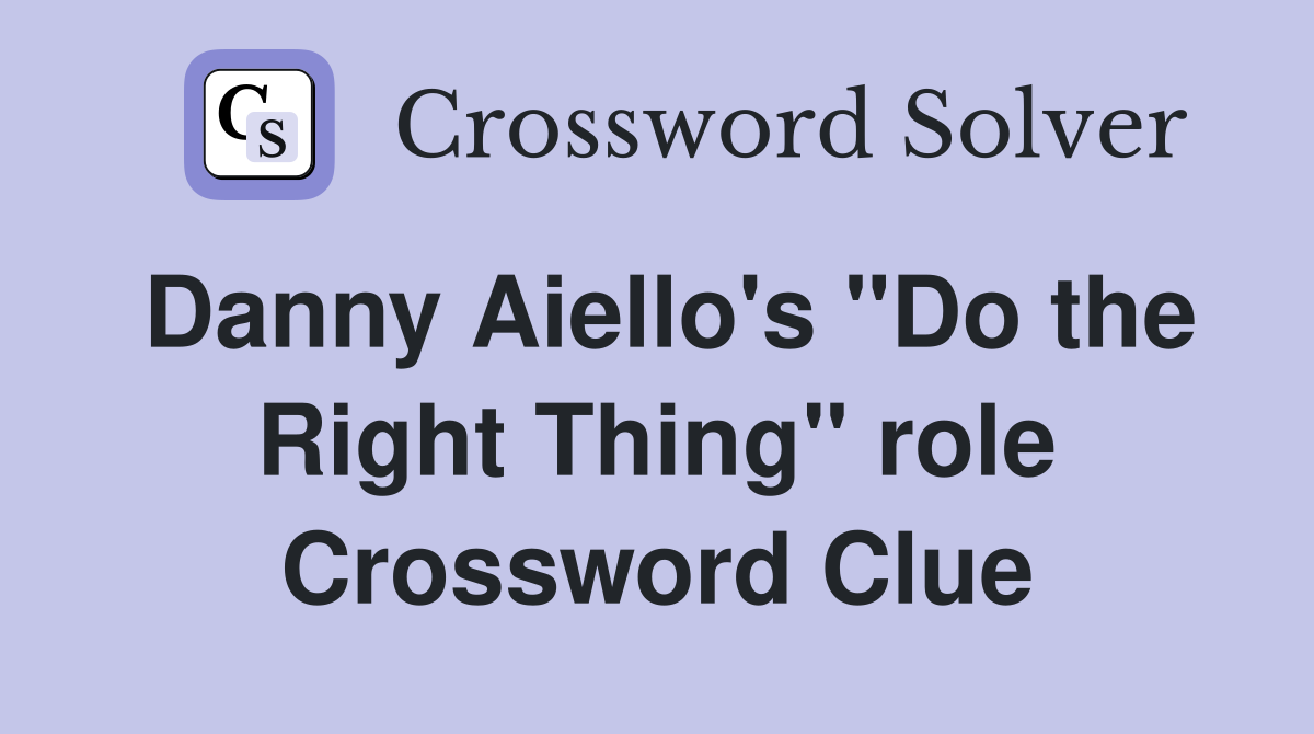 Danny Aiello's "Do the Right Thing" role Crossword Clue