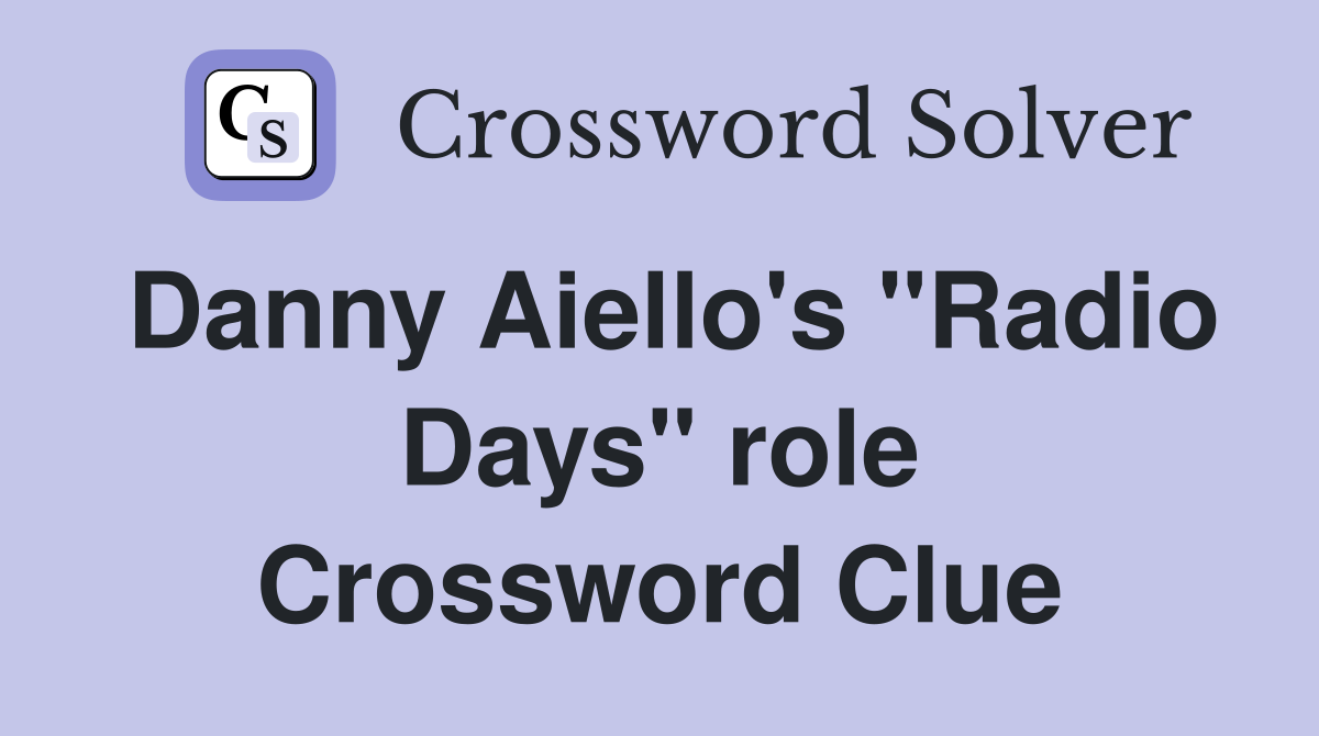 Danny Aiello's "Radio Days" role Crossword Clue