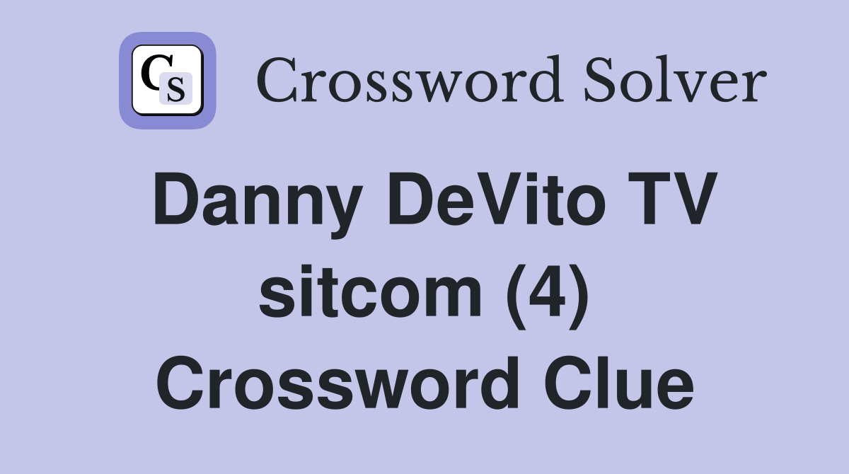 Danny DeVito TV sitcom (4) Crossword Clue