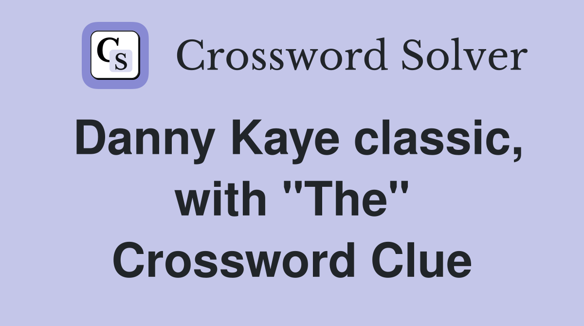 Danny Kaye classic, with "The" Crossword Clue