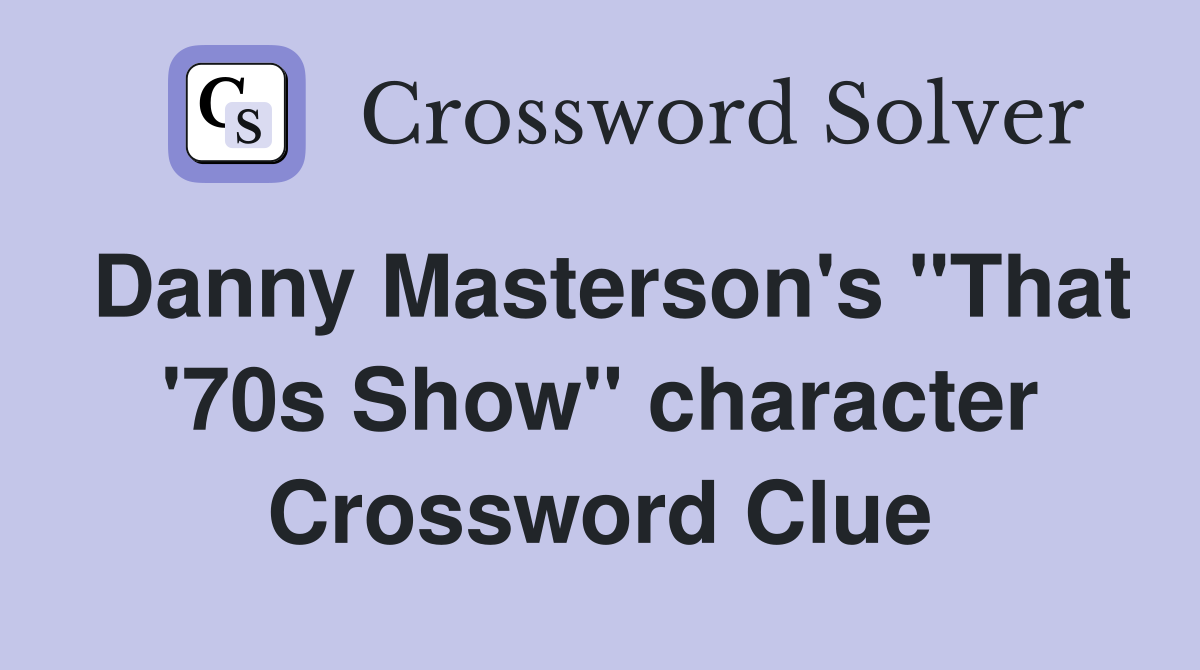 Danny Masterson's "That '70s Show" character Crossword Clue