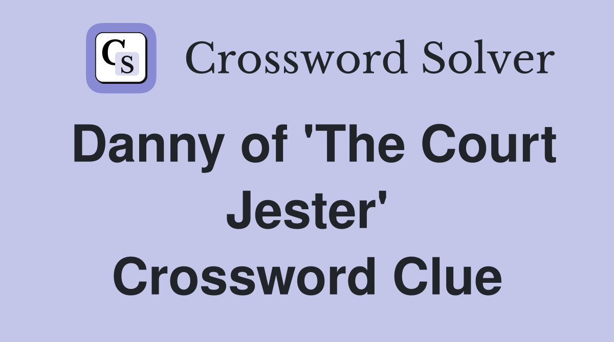 Danny of 'The Court Jester' Crossword Clue