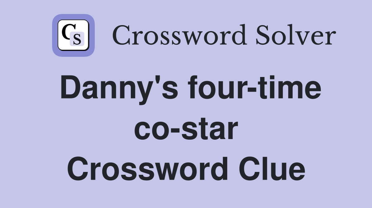 Danny's four-time co-star Crossword Clue