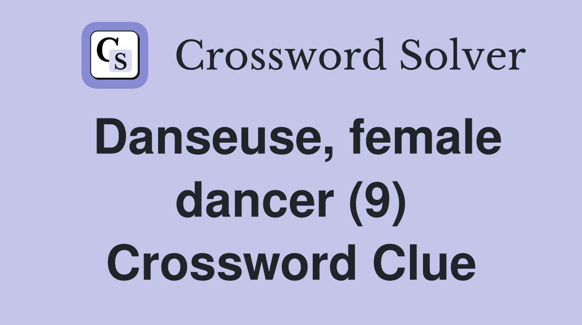 Danseuse, female dancer (9) Crossword Clue