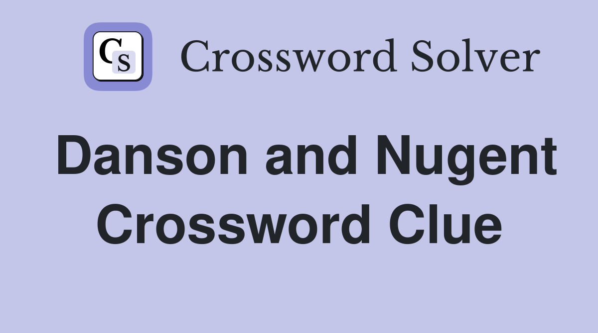 Danson and Nugent Crossword Clue