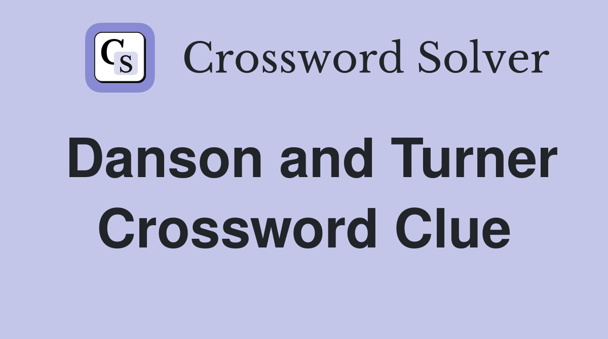 Danson and Turner Crossword Clue