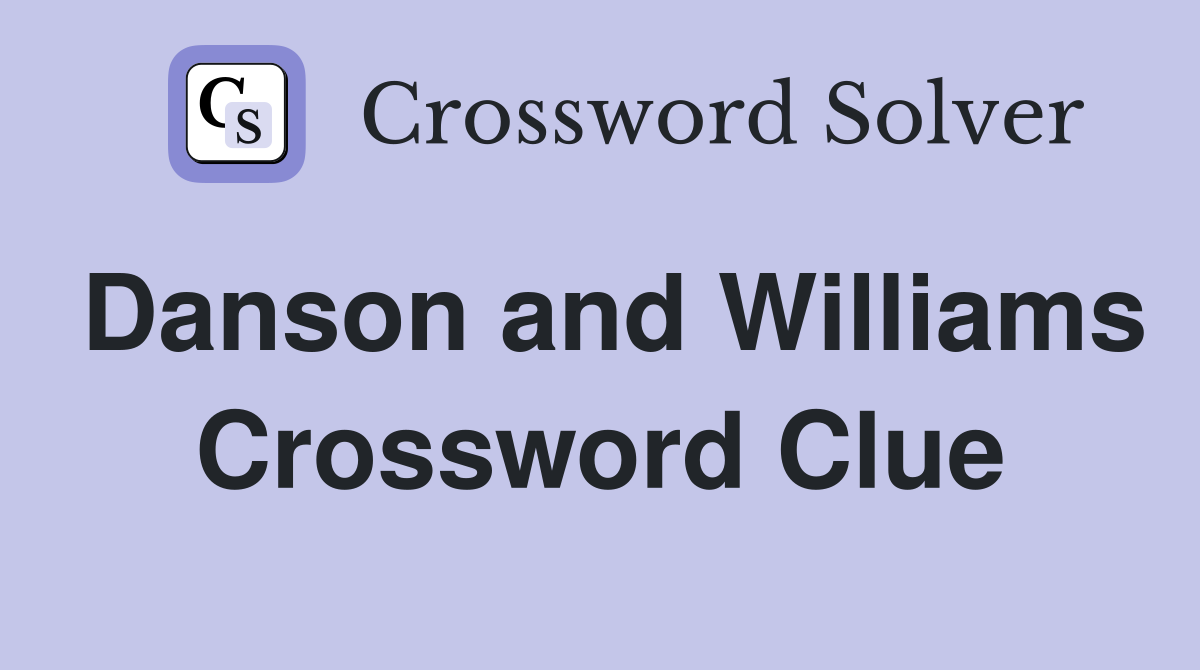 Danson and Williams Crossword Clue