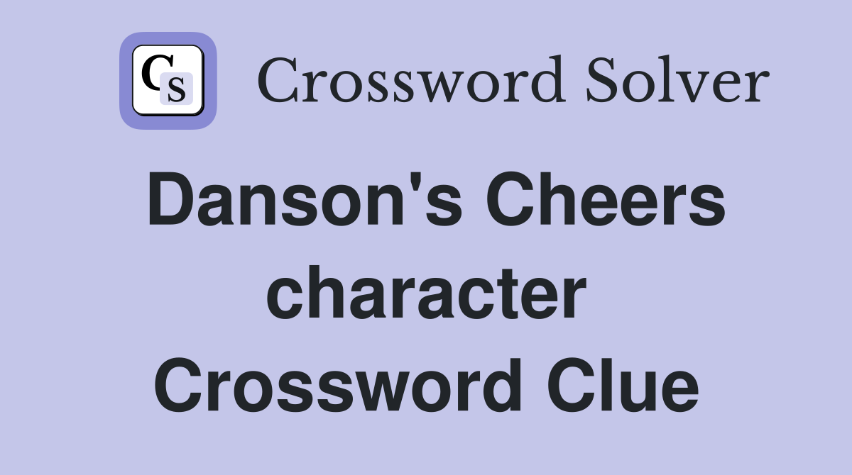 Danson's Cheers character Crossword Clue