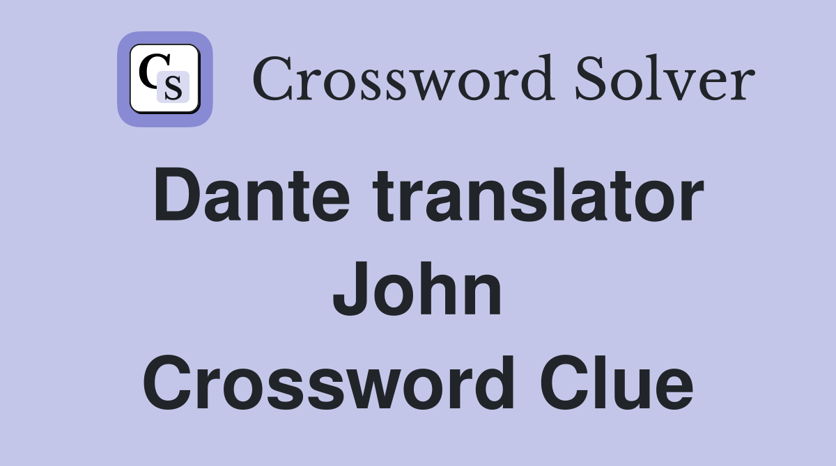 Dante translator John Crossword Clue