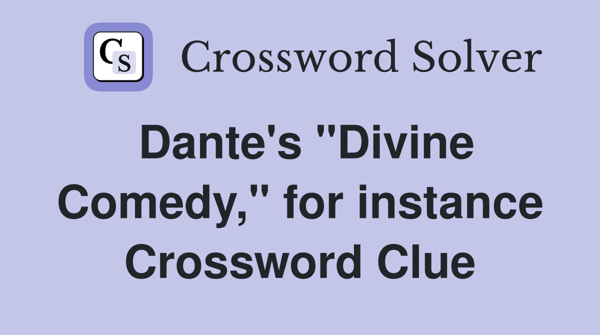 Dante's "Divine Comedy," for instance Crossword Clue