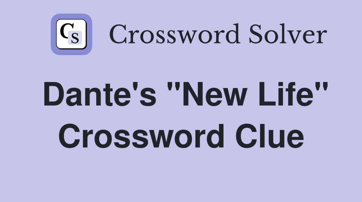Dante's "New Life" Crossword Clue