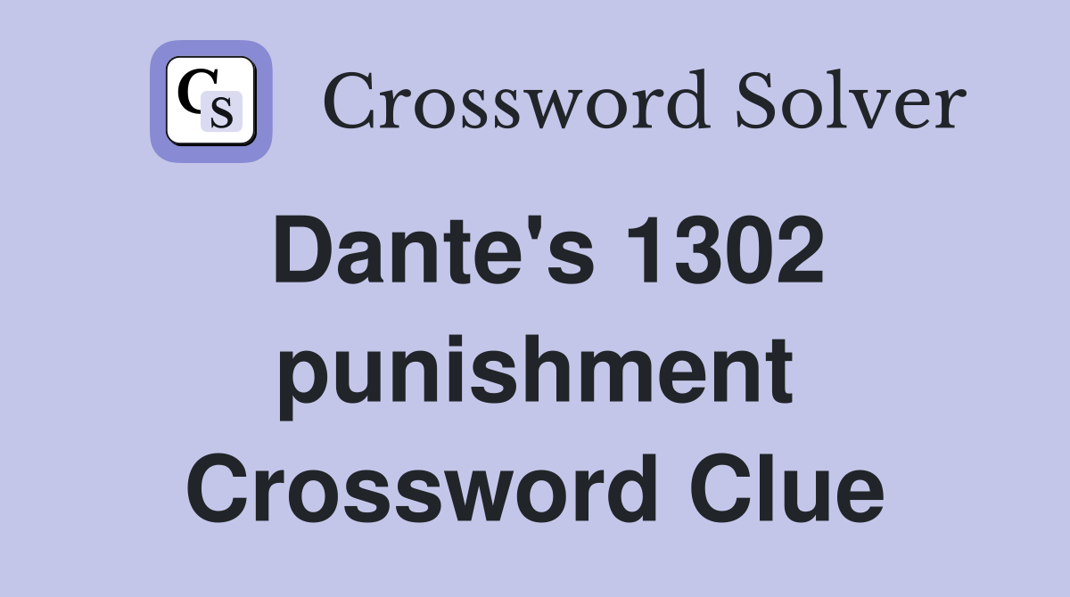 Dante's 1302 punishment Crossword Clue