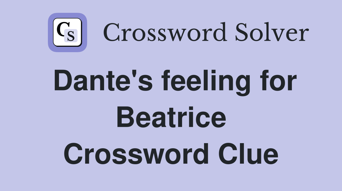 Dante's feeling for Beatrice Crossword Clue