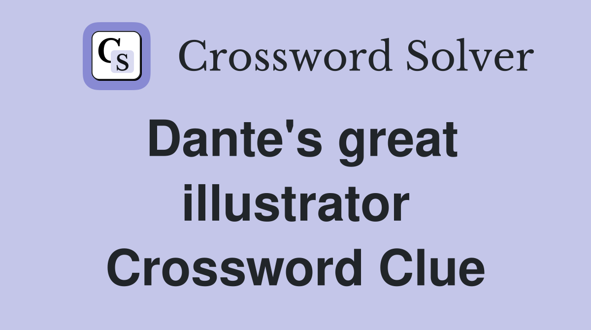 Dante's great illustrator Crossword Clue