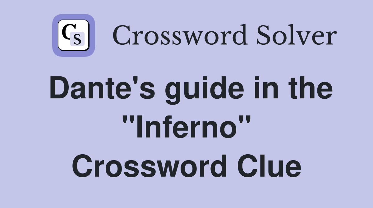 Dante's guide in the "Inferno" Crossword Clue