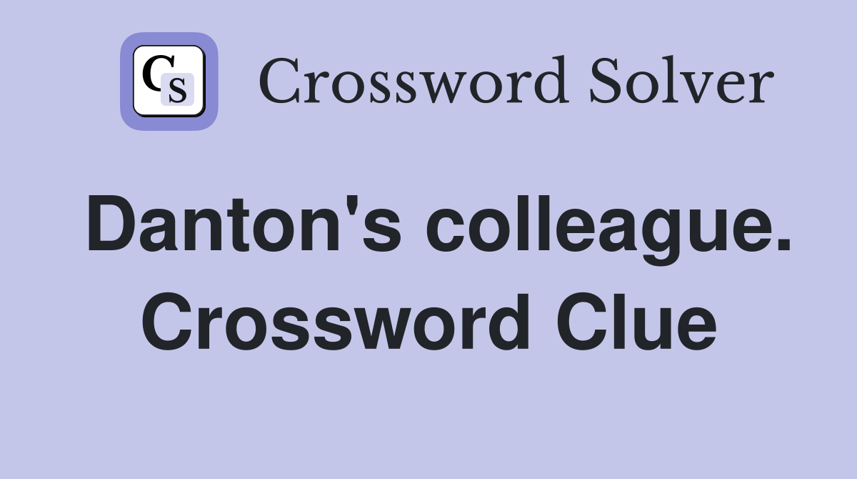 Danton's colleague. Crossword Clue