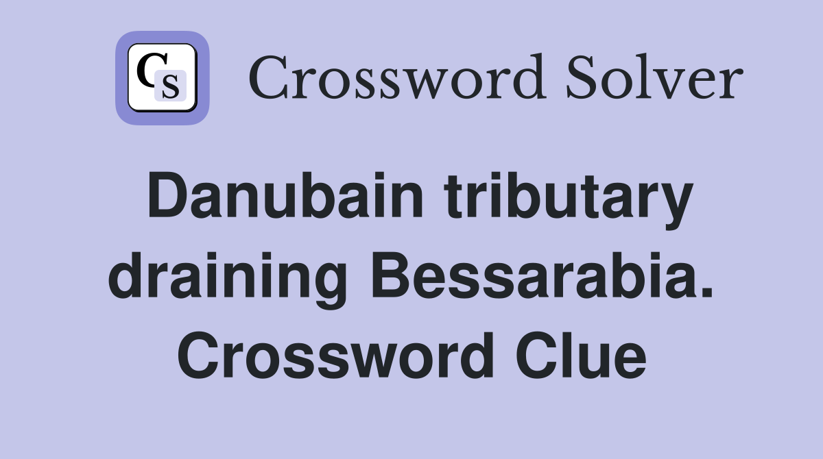 Danubain tributary draining Bessarabia. Crossword Clue