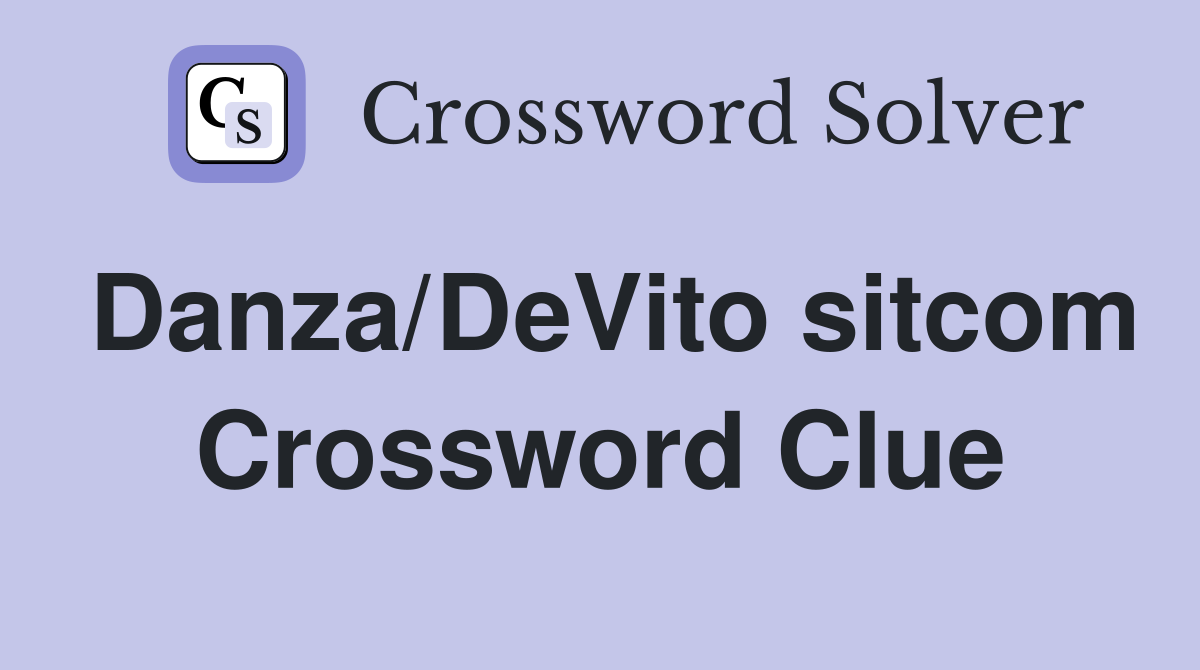 Danza/DeVito sitcom Crossword Clue