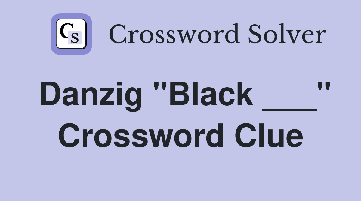 Danzig "Black ___" Crossword Clue