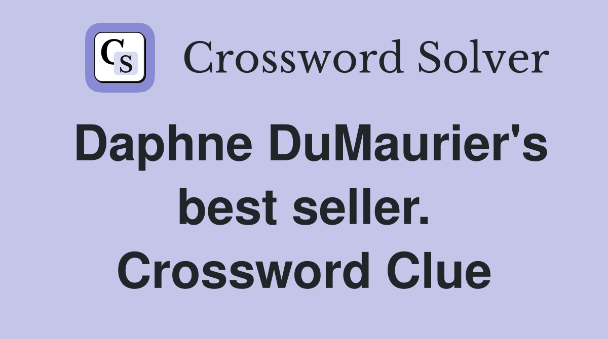 Daphne DuMaurier's best seller. Crossword Clue