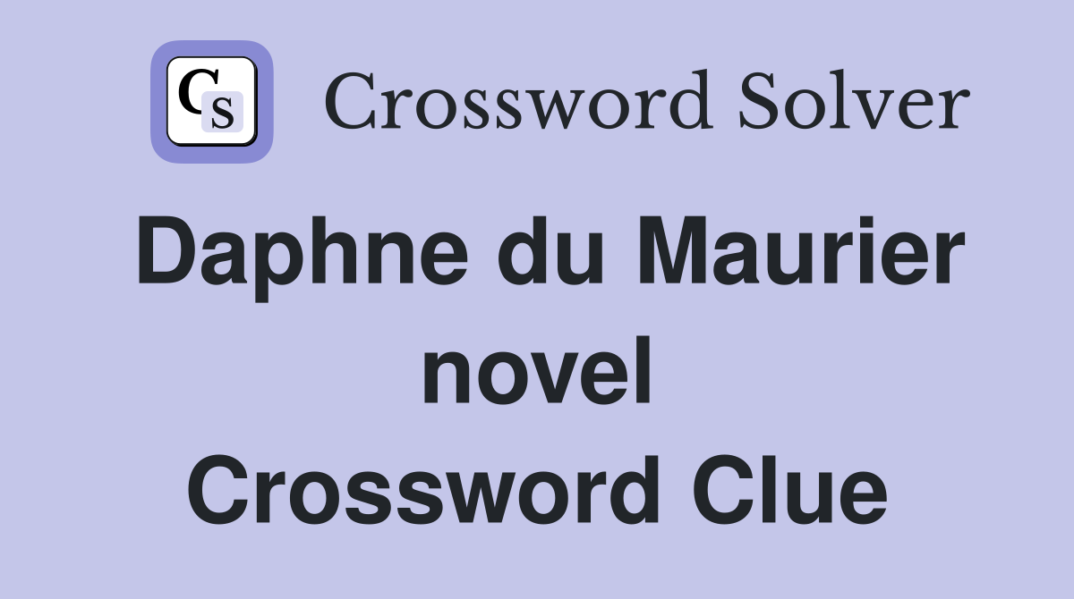 Daphne du Maurier novel Crossword Clue