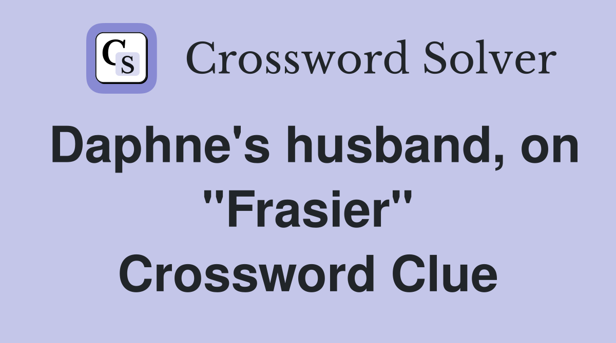 Daphne's husband, on "Frasier" Crossword Clue