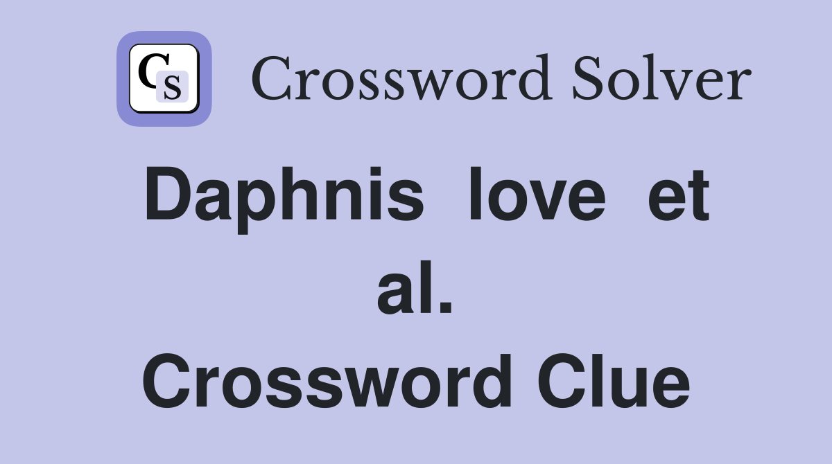 Daphnis  love  et al. Crossword Clue