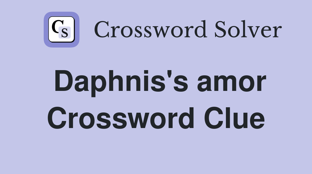 Daphnis's amor Crossword Clue